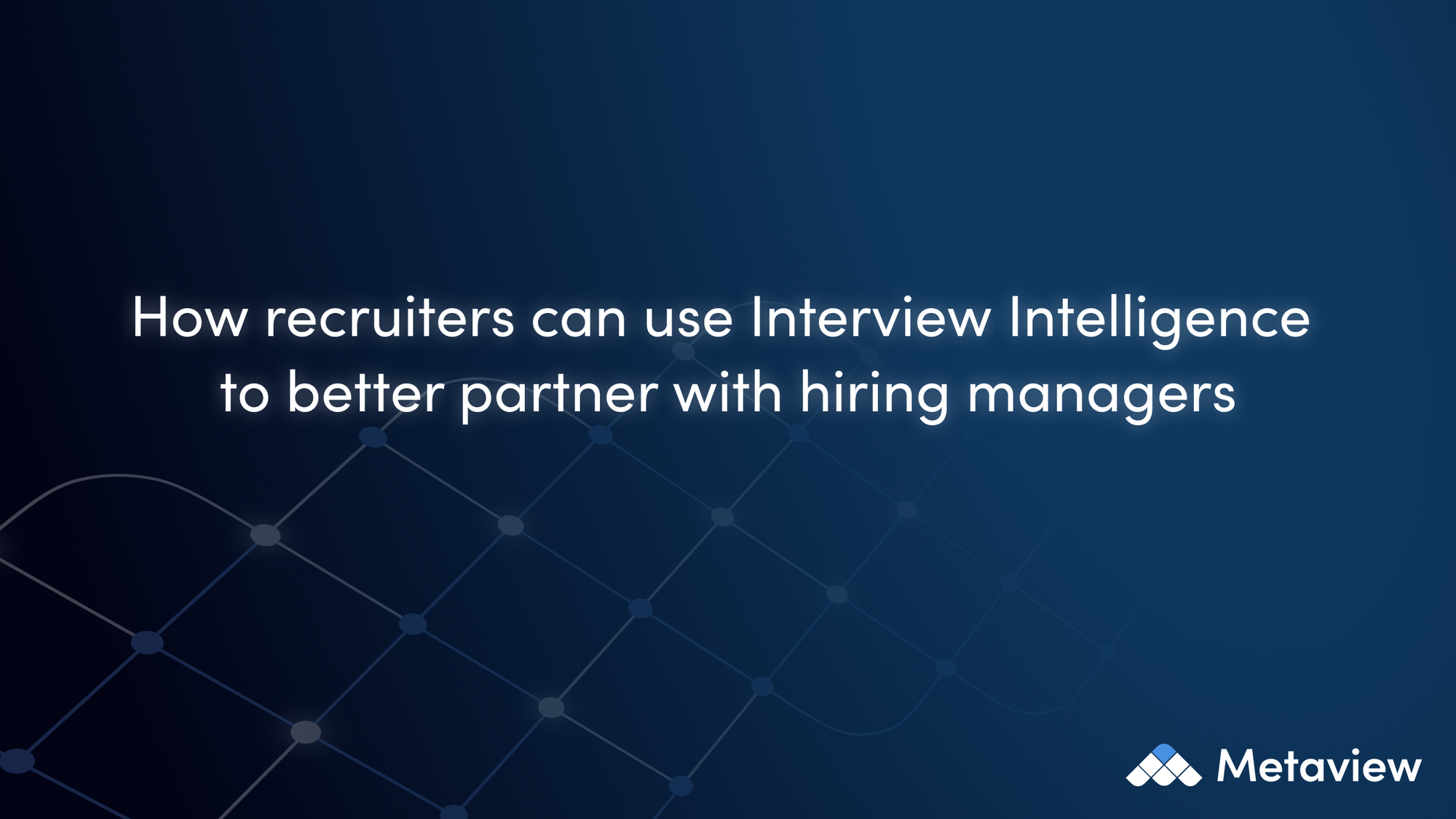 How recruiters can use Interview Intelligence to better partner with hiring managers